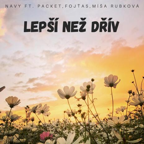 Lepší než dřív ft. Packet, Fojťas & Míša Rubková | Boomplay Music