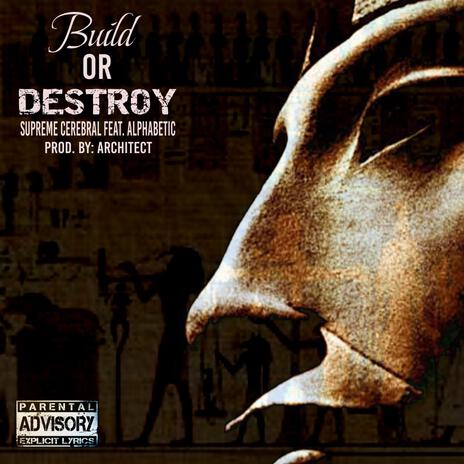 Build Or Destroy ft. Alpha_betic | Boomplay Music