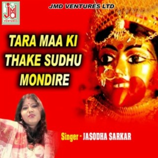 Tara Maa Ki Thake Sudhu Mondire