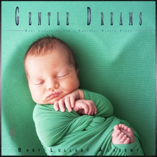 Gentle Dreams: Baby Lullabies for a Peaceful Nights Sleep