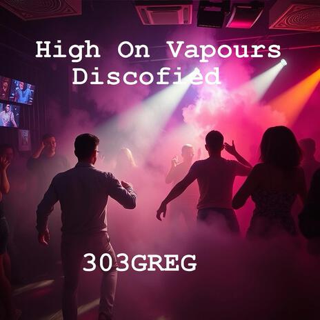 High On Vapours (Discofied) | Boomplay Music