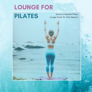 Lounge for Pilates: Serene & Peaceful Pilates Lounge Guitar for Calm Sessions