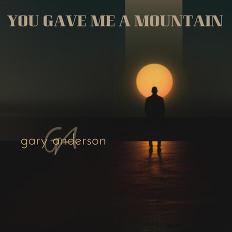 You Gave Me a Mountain | Boomplay Music