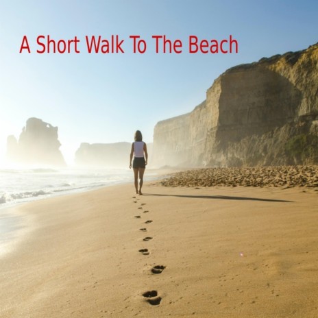 A Short Walk To The Beach | Boomplay Music