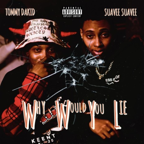 Why Would You Lie ft. Suavee Suavee | Boomplay Music
