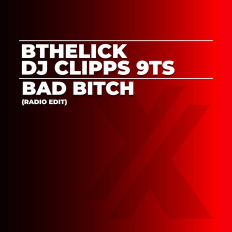 Bad Bitch (Radio Edit) ft. DJ Clipps & 9Ts