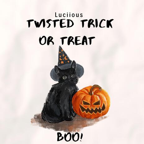 Twisted Trick Or Treat | Boomplay Music