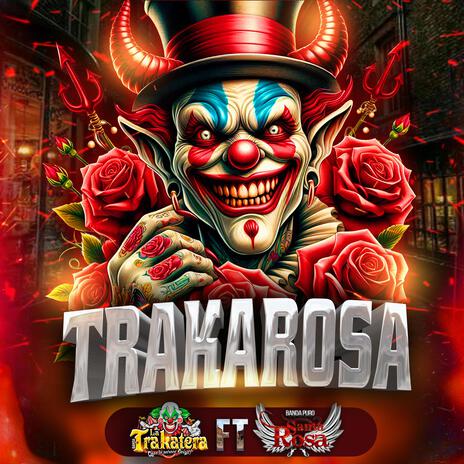 TrakaRosa ft. Banda La Trakatera | Boomplay Music