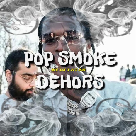 Pop Smoke (DEHORS) | Boomplay Music