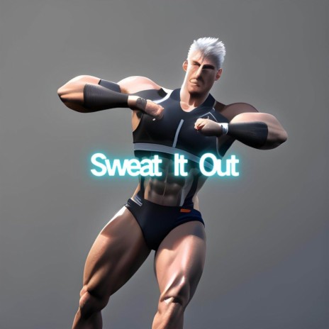 Sweat It Out | Boomplay Music