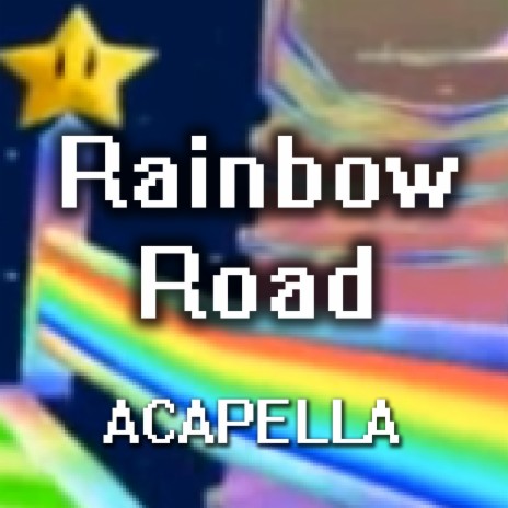 Rainbow Road (A Cappella) [From Mario Kart: Double Dash] | Boomplay Music