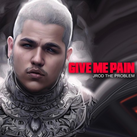 Give Me Pain | Boomplay Music