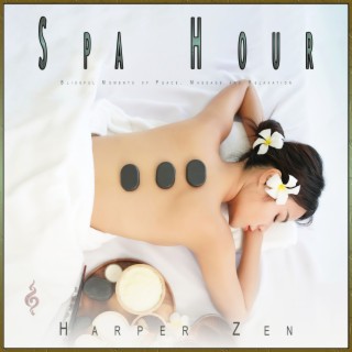 Spa Hour: Blissful Moments of Peace, Massage and Relaxation