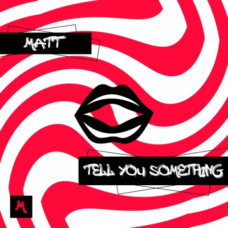 Matt Moratta-Tell you something