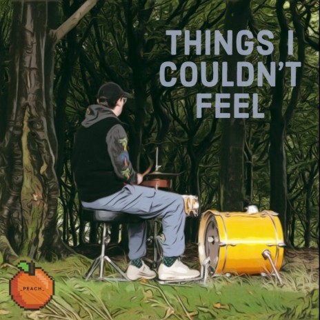 Things I Couldn't Feel | Boomplay Music
