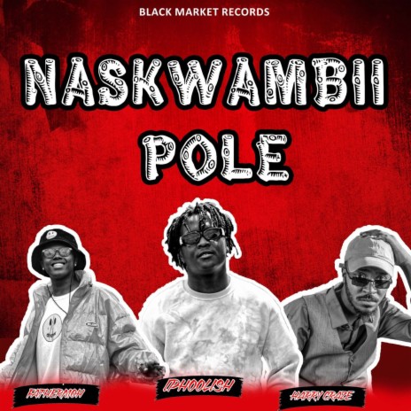 Naskwambii Pole ft. Fathermoh & Harry Craze | Boomplay Music