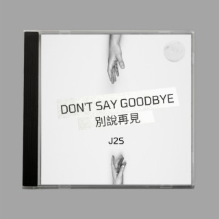 Don't Say Goodbye