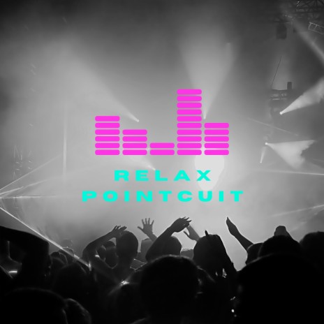 Relax Pointcuit | Boomplay Music