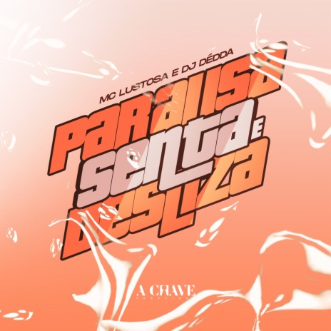 Paralisa, Senta e Desliza ft. Mc Lustosa | Boomplay Music