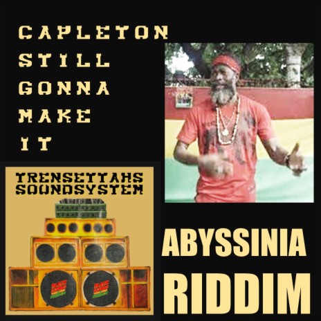 Still Gonna Make It (Abyssinia Riddim) ft. Capleton | Boomplay Music