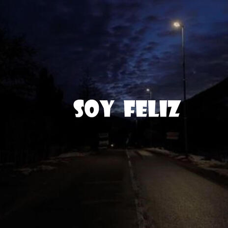 SOY FELIZ | Boomplay Music