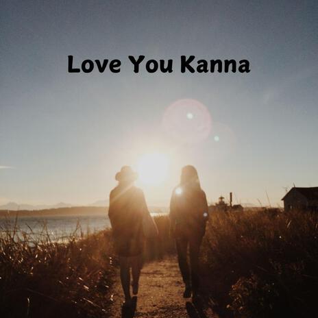 Love You Kanna | Boomplay Music