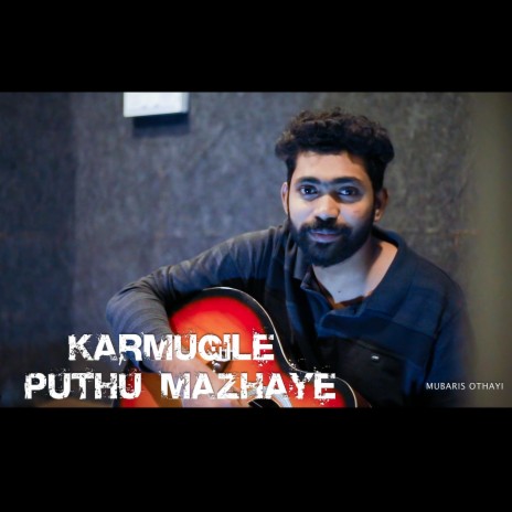 Karmugile Puthu Mazhaye | Boomplay Music