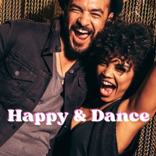 Happy & Dance: House Music to Spice Up Your Day