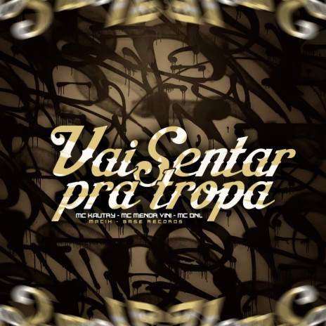 Vai Sentar Pra Tropa ft. Mc Menor Vini, MC DNL & MACIH | Boomplay Music