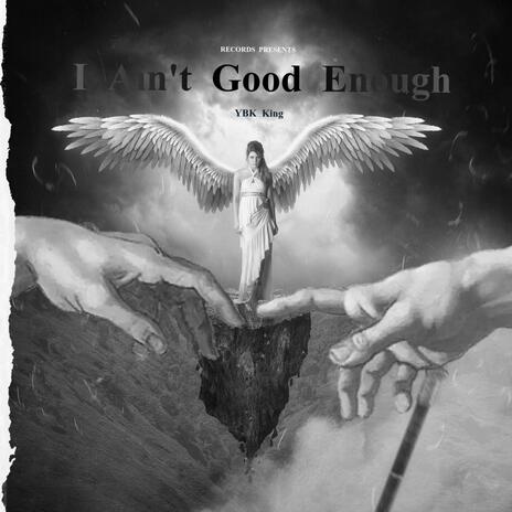 I Ain't Good Enough (Gospel Music) | Boomplay Music