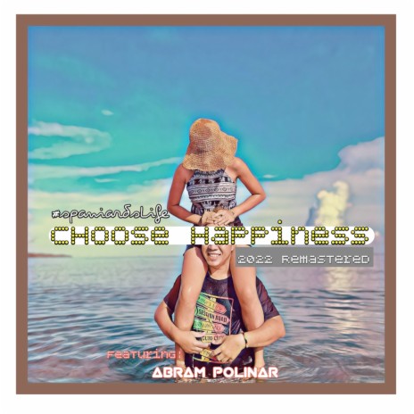 Choose Happiness (2022 Remastered) ft. Abram Polinar | Boomplay Music