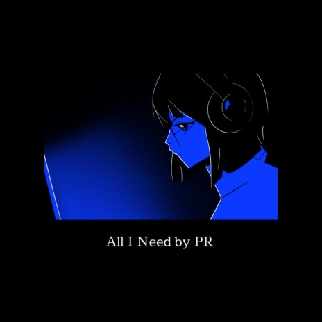 All I Need | Boomplay Music