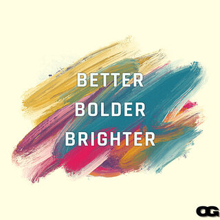 Better Bolder Brighter