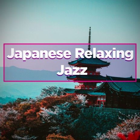 Japanese Relaxing Jazz | Boomplay Music