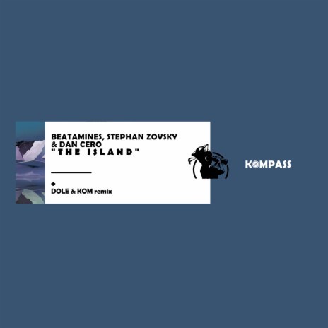 The Island (Dole & Kom Remix) ft. Stephan Zovsky, Dan Cero & Dole & Kom | Boomplay Music