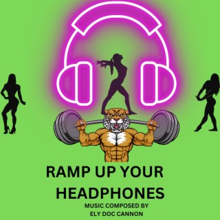 RAMP UP YOUR HEADPHONES
