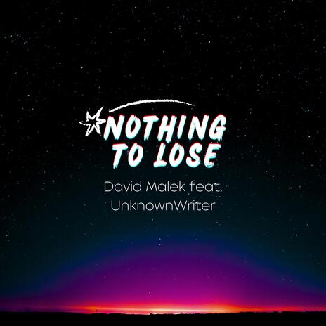 NOTHING TO LOSE ft. UnknownWriter | Boomplay Music