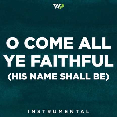 O Come All Ye Faithful (His Name Shall Be) (Instrumental) | Boomplay Music