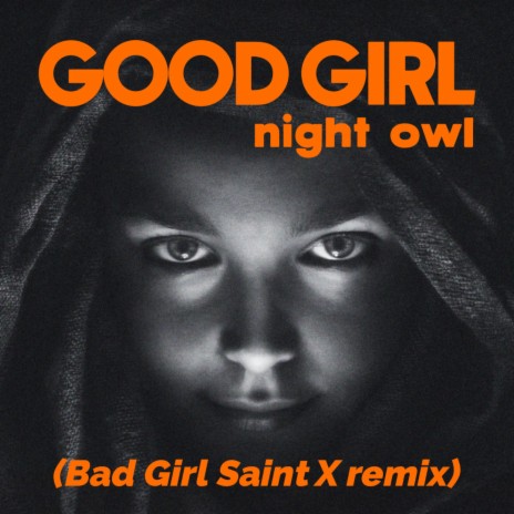 Good Girl (Bad Girl SAINT X Remix) ft. SAINT X | Boomplay Music