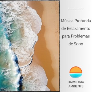 Música Profunda de Relaxamento para Problemas de Sono