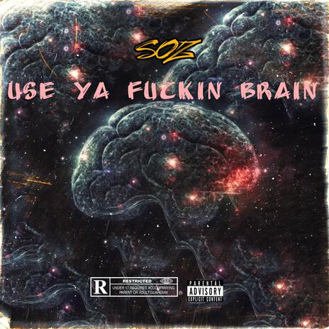 Use Ya Fuckin Brain ft. Dead Ott | Boomplay Music