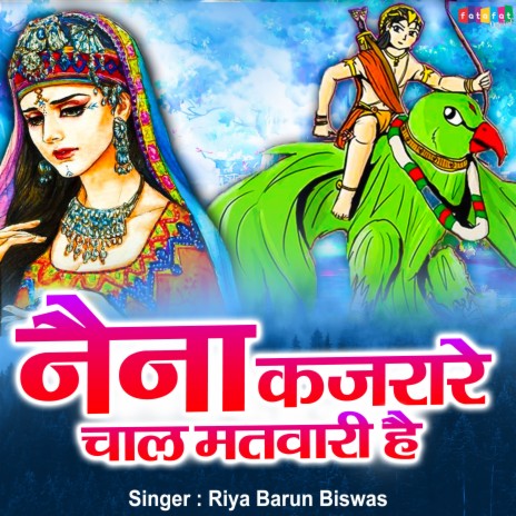 Naina Kajrare Chaal Matwari Hai | Boomplay Music