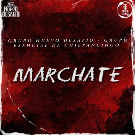 Marchate (Live Session) ft. Grupo Esencial de Chilpancingo | Boomplay Music