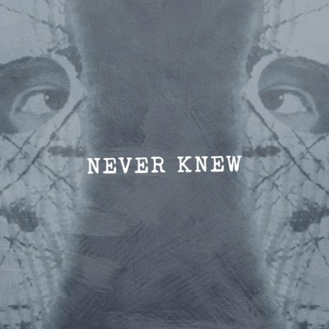 Never Knew | Boomplay Music