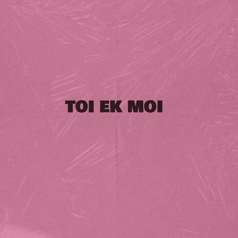 TOI EK MOI | Boomplay Music