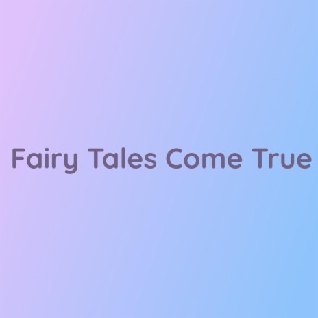 Fairytales Come True | Boomplay Music