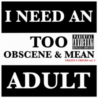 Too Obscene & Mean