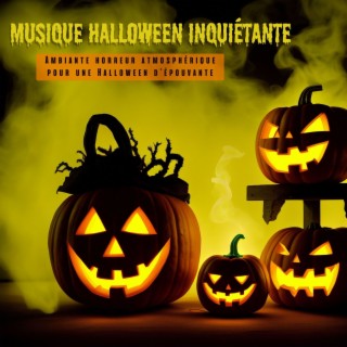 Musique Halloween inquiétante: Ambiante horreur atmosphérique pour une Halloween d'épouvante