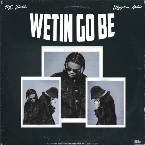 Wetin Go Be ft. Wyzdom noble | Boomplay Music