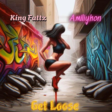 GET Loose ft. Amiliyhon | Boomplay Music